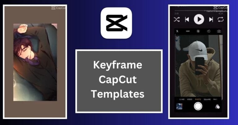 Keyframe CapCut Templates