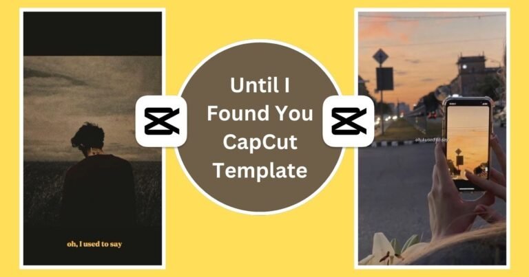 Until I Found You CapCut Template: